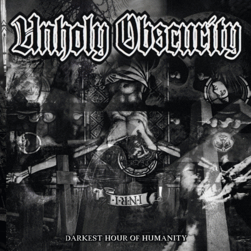 Unholy Obscurity : Darkest Hour of Humanity